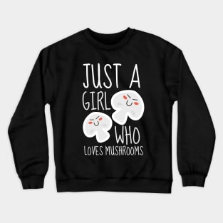 Just A Girl Who Loves Mushrooms Crewneck Sweatshirt